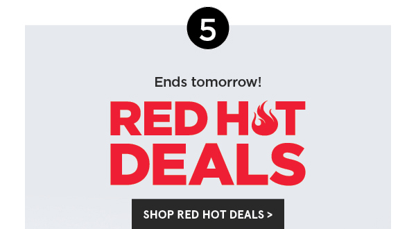 Red Hot Deals End Tomorrow