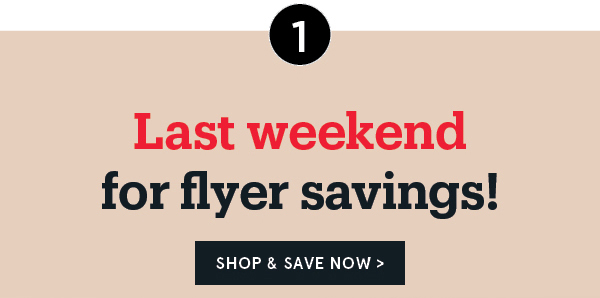 Last weekend for flyer savings