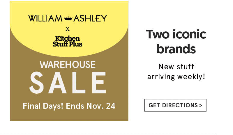 William Ashley x Kitchen Stuff Plus Warehouse Sale 