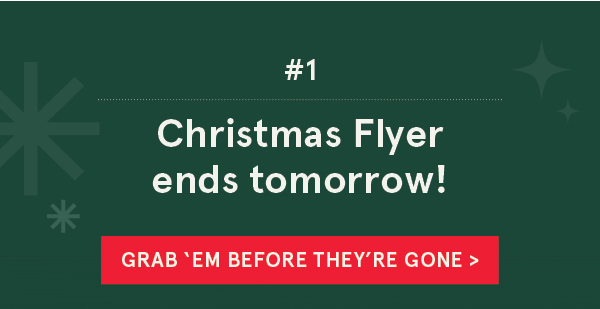 Flyer ends tomorrow!