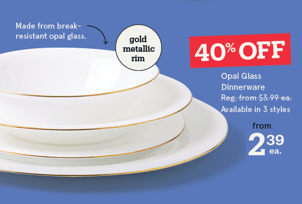 Opal Dinnerware 40% off