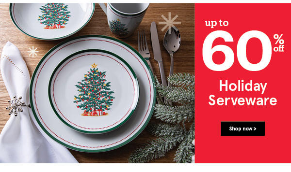 Holiday Serving & Dinnerware up to 60% off