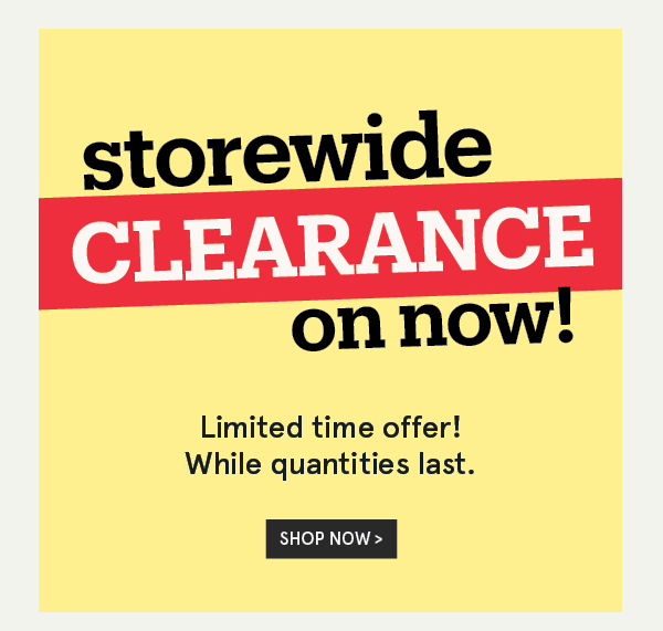 Storewide Clearance is on