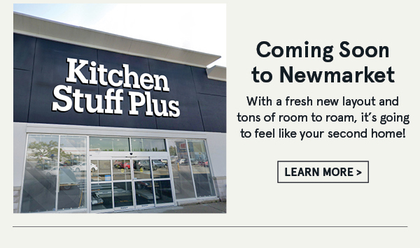 Coming Soon: Kitchen Stuff Plus Newmarket