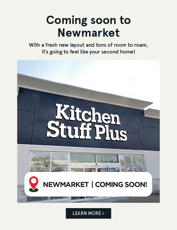 Coming Soon: Kitchen Stuff Plus Newmarket