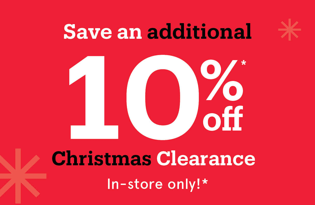 Extra 10% Off Christmas Clearance - In-store Only!