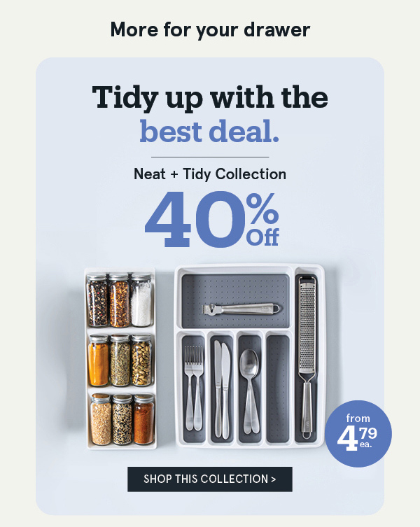 Neat + Tidy collection 40% off