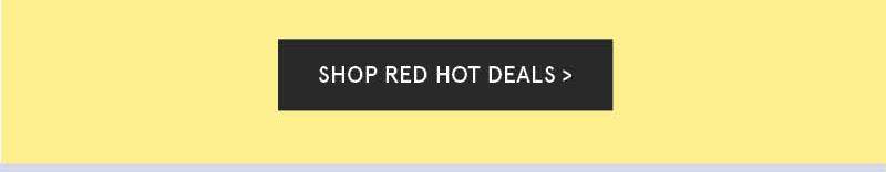 Red Hot Deals - Final Day!