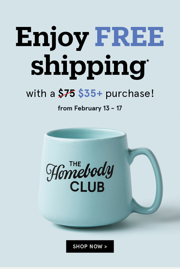 Enjoy FREE Shipping* on orders over $35