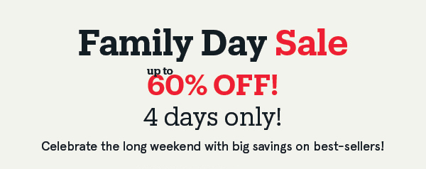 Family Day Sale up to 60% Off