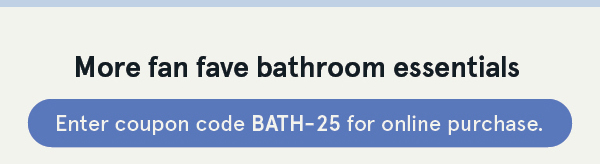 Bathroom Refresh 25% Off*