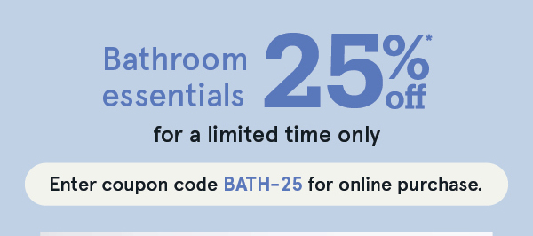 Bathroom Refresh 25% Off*