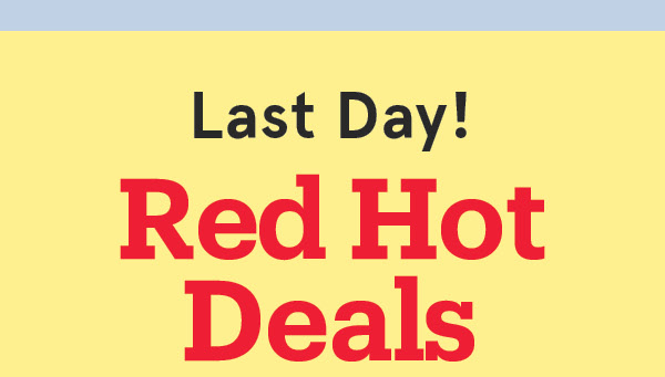 Red Hot Deals End Sunday