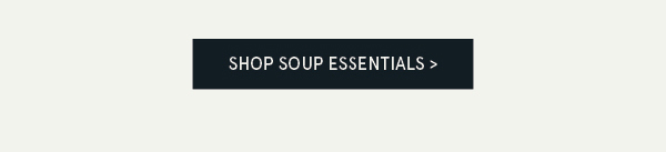 Shop Soup Essentials