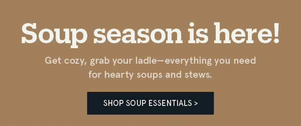Soup Season is Here!