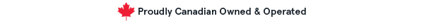 Proudly Canadian Owned & Operated