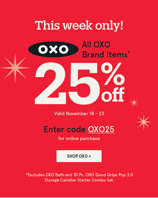 OXO 25% Off*