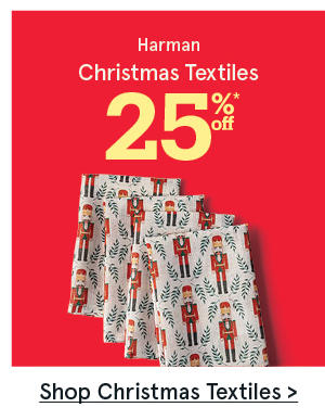 Holiday Textiles 25% off*