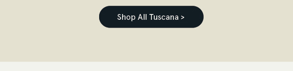 Shop all Tuscana
