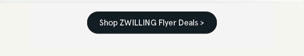 Shop Zwilling Flyer Deals