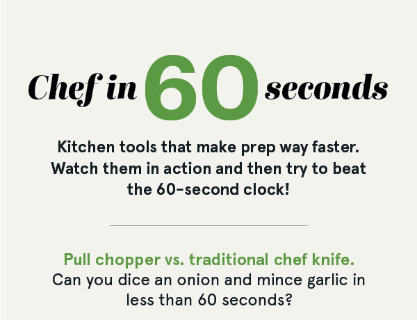Chef in seconds - kitchen tools that make prep way faster. 