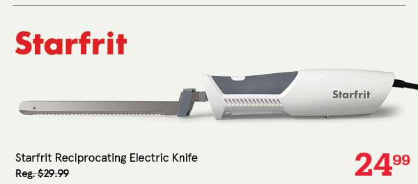  Skip to the end of the images gallery Skip to the beginning of the images gallery Starfrit Reciprocating Electric Knife with 2 Blades 7" (White/Black)