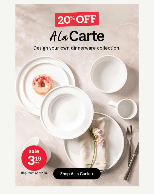 A La Carte Dinnerware 20% OFF
