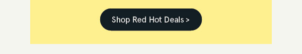 Shop Red Hot Deals