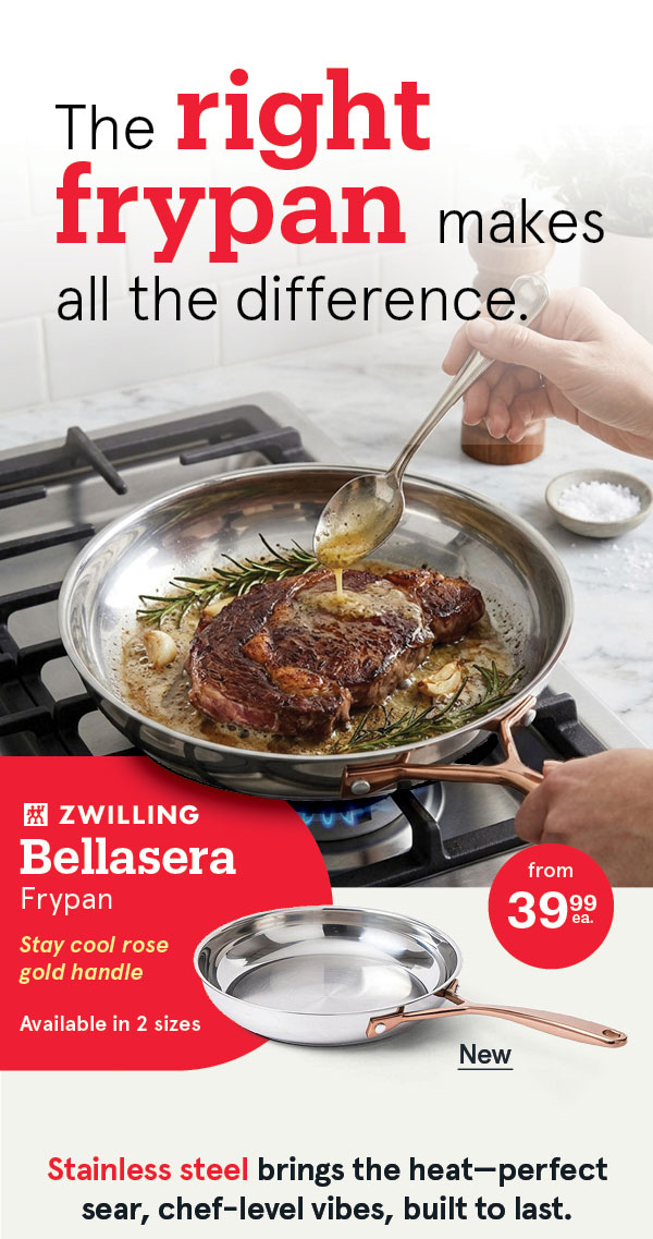 ZWILLING Bellasera Frypan - from $39.99 ea.