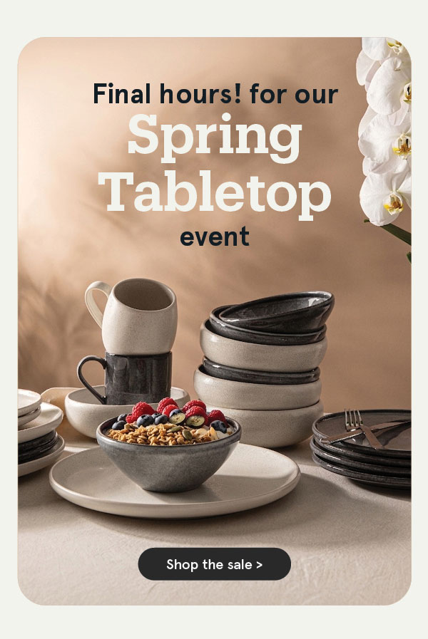 Last Day - Spring Tabletop Sale