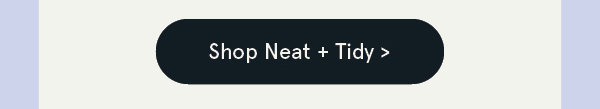 Shop Neat + Tidy