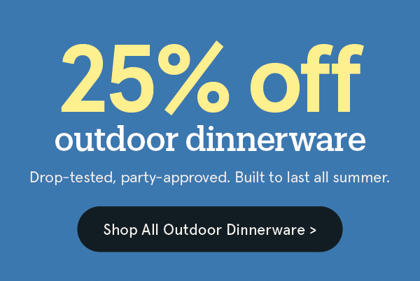 Outdoor Dinnerware 25% Off