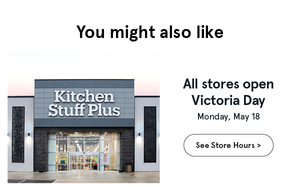 All stores open Victoria day