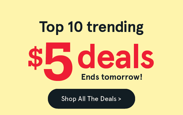 Top $5 Deals end tomorrow!