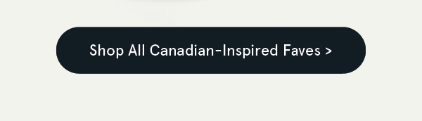 Shop All Canadian-Inspired Faves