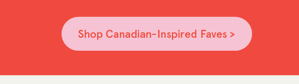Shop Canadian-Inspired Faves