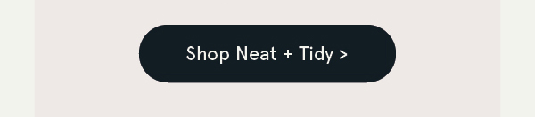 Neat + Tidy
