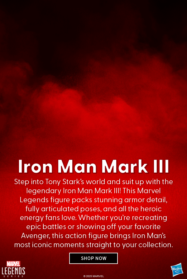  Iron Man Mark III Step into Tony Stark’s world and suit up with the legendary Iron Man Mark III! This Marvel Legends figure packs stunning armor detail, fully articulated poses, and all the heroic energy fans love. Whether you’re recreating epic battles or showing off your favorite Avenger, this action figure brings Iron Man’s most iconic moments straight to your collection. shop now 