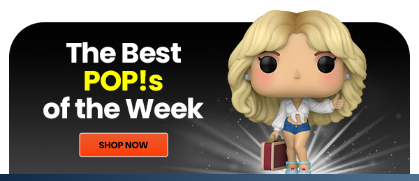 The Best Pops! of the Week Shop Now 