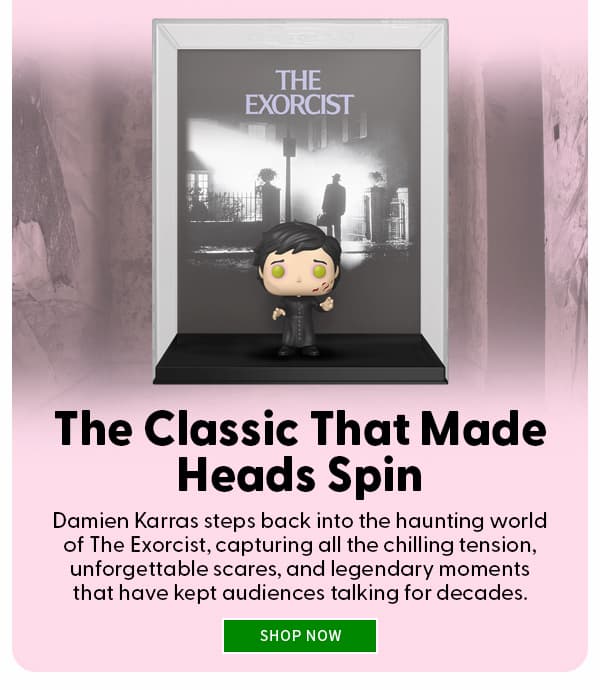 The Classic That Made Heads Spin Damien Karras steps back into the haunting world of The Exorcist, capturing all the chilling tension, unforgettable scares, and legendary moments that have kept audiences talking for decades. SHOP NOW 
