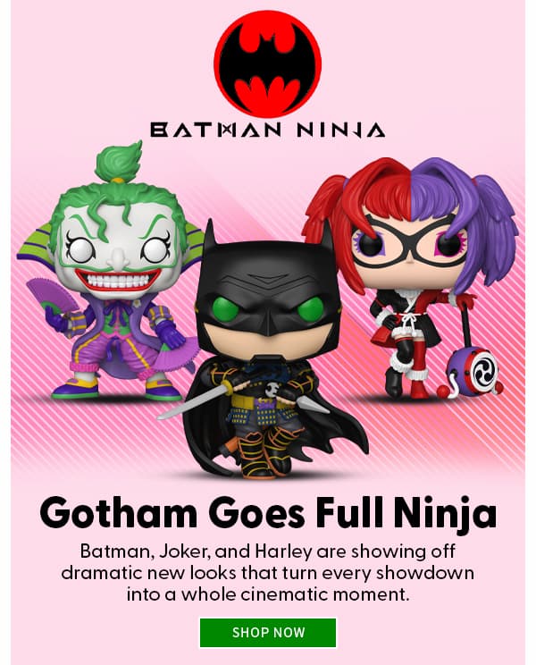 Gotham Goes Full Ninja Batman, Joker, and Harley are showing off dramatic new looks that turn every showdown into a whole cinematic moment. SHOP NOW 