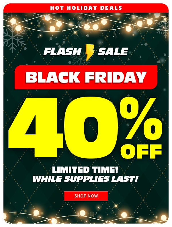 Hot Holiday Deals Flash Sale Black Friday 40% Off Limited Time! While Supplies Last! Shop Now