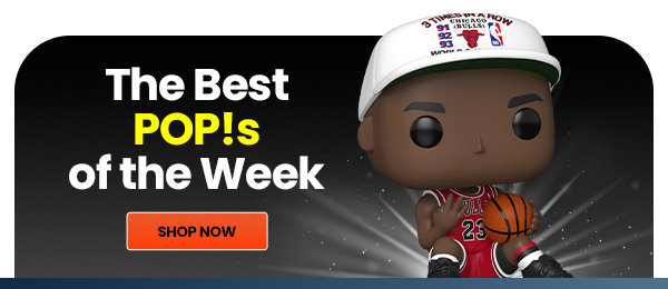 The Best Pops! of the Week Shop Now 