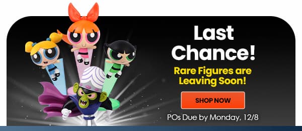 Last Chance! Rae Figures are Leaving Soon! Shop Now Place Your Orders by Monday 12/08