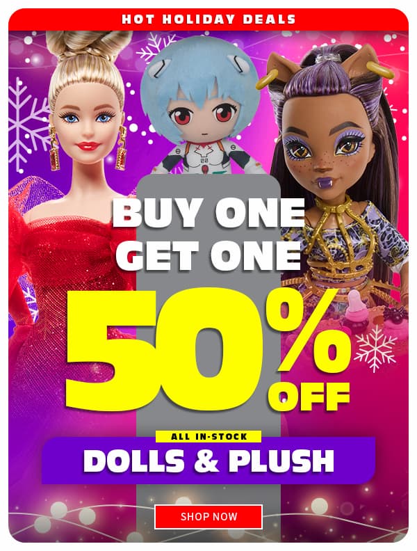 Buy One Get One 50% Off All In-Stock Dolls and Plush Shop Now 