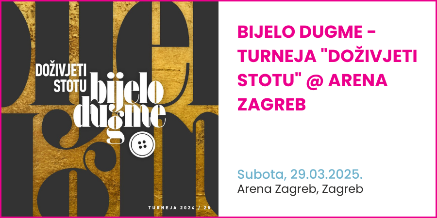 BIJELO DUGME - TURNEJA "DOŽIVJETI STOTU" @ ARENA ZAGREB