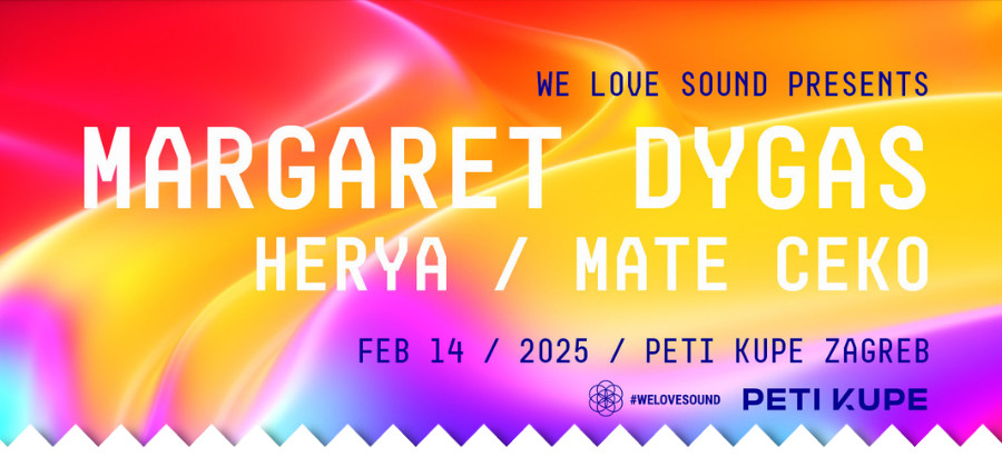 WE LOVE SOUND pres. Margaret Dygas, Herya & Mate Ceko