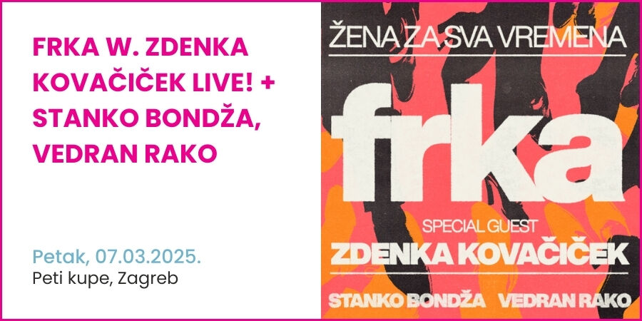 FRKA w. ZDENKA KOVAČIČEK live! + Stanko Bondža, Vedran Rako