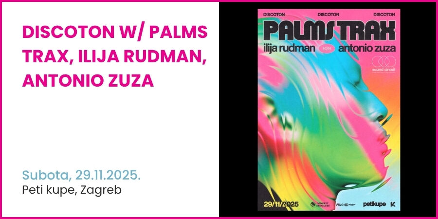 Discoton w/ Palms Trax, Ilija Rudman, Antonio Zuza