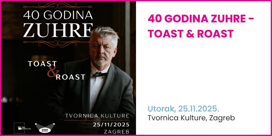 40 GODINA ZUHRE - TOAST & ROAST